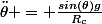 \ddot{\theta} = \frac{sin(\theta)g}{R_c}