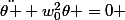 \ddot{\theta }+w_0^2\theta =0 