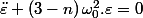 \ddot{\varepsilon}+\left(3-n\right)\omega_{0}^{2}.\varepsilon=0