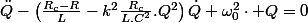 \ddot{Q}-\left(\frac{R_{c}-R}{L}-k^{2}\frac{R_{c}}{L.C^{2}}.Q^{2}\right)\dot{Q}+\omega_{0}^{2}\cdot Q=0