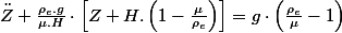 \ddot{Z}+\frac{\rho_{e}.g}{\mu.H}\cdot\left[Z+H.\left(1-\frac{\mu}{\rho_{e}}\right)\right]=g\cdot\left(\frac{\rho_{e}}{\mu}-1\right)