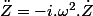 \ddot{Z}=-i.\omega^{2}.\dot{Z}