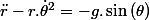 \ddot{r}-r.\dot{\theta}^{2}=-g.\sin\left(\theta\right)