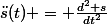\ddot{s}(t) = \frac{d^2 s}{dt^2}
