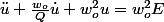 \ddot{u}+\frac{w_{o}}{Q}\dot{u}+w_{o}^{2}u=w_{o}^{2}E