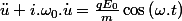 \ddot{u}+i.\omega_{0}.\dot{u}=\frac{qE_{0}}{m}\cos\left(\omega.t\right)