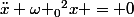 \ddot{x}+{\omega _{0}}^2x = 0