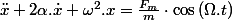 \ddot{x}+2\alpha.\dot{x}+\omega^{2}.x=\frac{F_{m}}{m}\cdot\cos\left(\Omega.t\right)