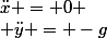 \ddot{x} = 0
 \\ \ddot{y} = -g