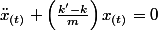 \ddot{x}_{(t)}+\left(\frac{k'-k}{m}\right)x_{(t)}=0
