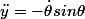 \ddot{y}=-\dot{\theta}sin\theta