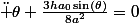 \ddot \theta+\frac{3ha_0\sin(\theta)}{8a^2}=0