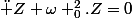 \ddot Z+\omega _0^2.Z=0