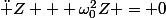\ddot Z + \omega_0^2Z = 0