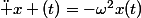 \ddot x (t)=-\omega^2x(t)