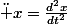 \ddot x=\frac{d^2x}{dt^2}