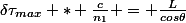 \delta\tau_{max} * \frac{c}{n_1} = \frac{L}{cos\theta}