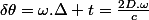 \delta\theta=\omega.\Delta t=\frac{2D.\omega}{c}
