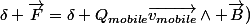 \delta \vec{F}=\delta Q_{mobile}\vec{v_{mobile}}\wedge \vec{B})
