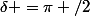 \delta =\pi /2