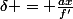 \delta = \frac{ax}{f'}
