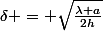 \delta = \sqrt{\frac{\lambda a}{2h}}