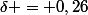 \delta = 0,26