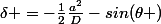 \delta =-\frac{1}{2}\frac{a^{2}}{D}-sin(\theta )