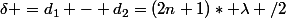 \delta =d_{1} - d_{2}=(2n+1)* \lambda /2