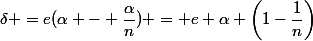 \delta =e(\alpha - \dfrac{\alpha}{n}) = e \alpha \left(1-\dfrac{1}{n}\right)