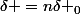 \delta =n\delta _{0}
