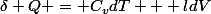 \delta Q = C_{v}dT + ldV
