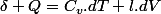 \delta Q=C_{v}.dT+l.dV