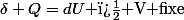 \delta Q=dU\text{ � V fixe}