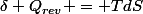 \delta Q_{rev} = TdS