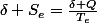 \delta S_{e}=\frac{\delta Q}{T_{e}}\quad;\quad\delta S_{c}\geq0