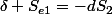 \delta S_{e1}=-dS_{2}