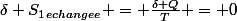 \delta S_1_{echangee} = \frac{\delta Q}{T} = 0