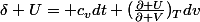 \delta U= c_vdt+(\frac{\partial U}{\partial V})_Tdv