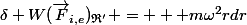 \delta W(\vec{F}_{i,e})_{\mathfrak{R}'} = + m\omega}^2rdr