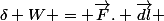 \delta W = \vec{F}. \vec{dl} 
