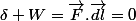 \delta W=\overrightarrow{F}.\overrightarrow{dl}=0