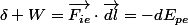 \delta W=\overrightarrow{F_{ie}}\cdot\overrightarrow{dl}=-dE_{pe}