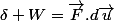 \delta W=\vec{F}.d\vec{u}