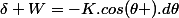 \delta W=-K.cos(\theta ).d\theta