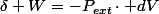 \delta W=-P_{ext}\cdot dV