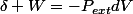 \delta W=-P_{ext}dV