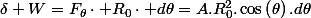 \delta W=F_{\theta}\cdot R_{0}\cdot d\theta=A.R_{0}^{2}.\cos\left(\theta\right).d\theta