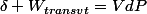 \delta W_{transvt}=VdP