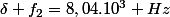 \delta f_2=8,04.10^3 Hz